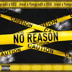 No Reason - Single by Jreal, Yungcudii & OEG album reviews, ratings, credits