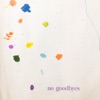 No Goodbyes - Single