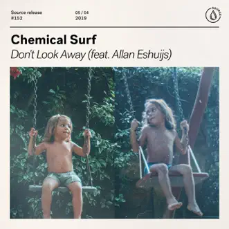 Don't Look Away (feat. Allan Eshuijs) - Single by Chemical Surf album reviews, ratings, credits