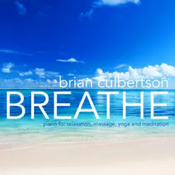 Breathe - Piano for Relaxation, Massage, Yoga and Meditation - Brian Culbertson Breathe - Piano for Relaxation, Massage, Yoga and Meditation - Brian Culbertson