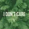 I Don't Care (Acoustic) - Single album lyrics, reviews, download