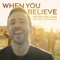 When You Believe (From "the Prince of Egypt") [feat. BYU Vocal Point] - Single
