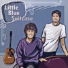 Little Blue Suitcase - I'm Gonna Knock on Your Door