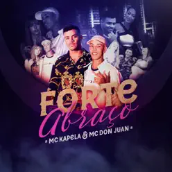 Forte Abraço - Single - MC Kapela Forte Abraço - Single - MC Kapela