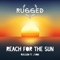 Reach for the Sun (feat. J'von) - RUGGED lyrics