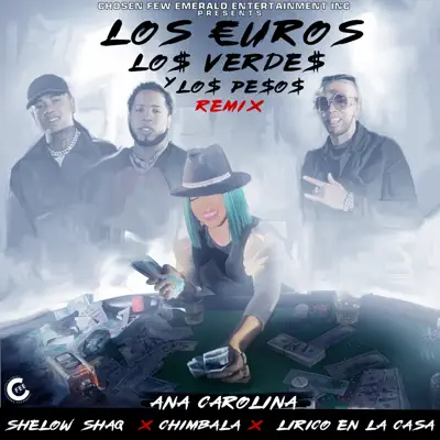 Los Euros, los Verdes y los Pesos (feat. Shelow Shaq, Chimbala & Lirico en la Casa) [Remix] - Single - Ana Carolina