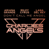 Ariana Grande, Miley Cyrus & Lana Del Rey - Don't Call Me Angel (Charlie's Angels) artwork