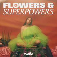 Flowers & Superpowers-Wafia