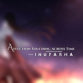 Affections Touching Across Time (From "Inuyasha") [feat. Nicque Marina, Cami-Cat & Jazreel Luar] artwork