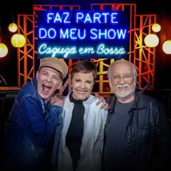 Faz Parte do Meu Show - Cazuza em Bossa by Leila Pinheiro, Roberto Menescal & Rodrigo Santos album reviews, ratings, credits