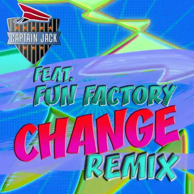 Change (Remix) [feat. Fun Factory] [Remixes] - EP - Captain Jack