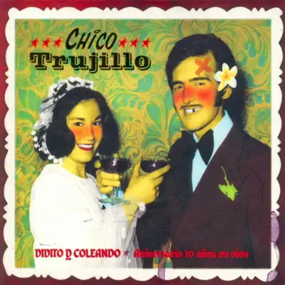 Vivito y Coleando, Aniversario 10 Años en Vivo (Live) - Chico Trujillo