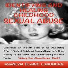 Identifying and Healing Childhood Sexual Abuse (Unabridged)