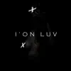 Stream & download I'on Luv (feat. Turtle, Khari & Dough Van Gogh) - Single