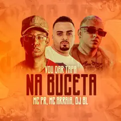 Vou Dar Tapa na Buceta - Single by MC Arraia, MC PR & DJ BL album reviews, ratings, credits