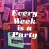 Every Week is a Party album lyrics, reviews, download