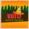 Vato - Nick-E Maggz lyrics