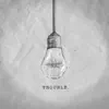 Stream & download Trouble - Single