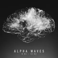 Alpha Waves: 8 Hz – 12 Hz, Sounds for Sleep, Studying, Brain Entertainment, Focus, Isochronic Tones by Brain Waves Therapy album reviews, ratings, credits