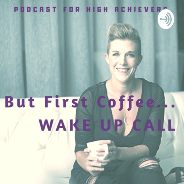 But First Coffee ... WAKE UP CALL
