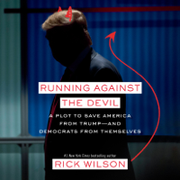 Rick Wilson - Running Against the Devil: A Plot to Save America from Trump--and Democrats from Themselves (Unabridged) artwork