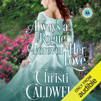 Christi Caldwell - Always a Rogue, Forever Her Love: Scandalous Seasons Book 4 (Unabridged) artwork