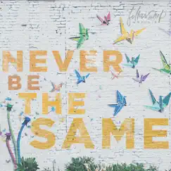 Never Be the Same - Single by Fellowship Worship album reviews, ratings, credits