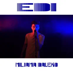 Miljama Daleko - Single - Edi Miljama Daleko - Single - Edi