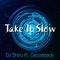 Take It Slow (feat. Geosteady) - DJ Shiru lyrics