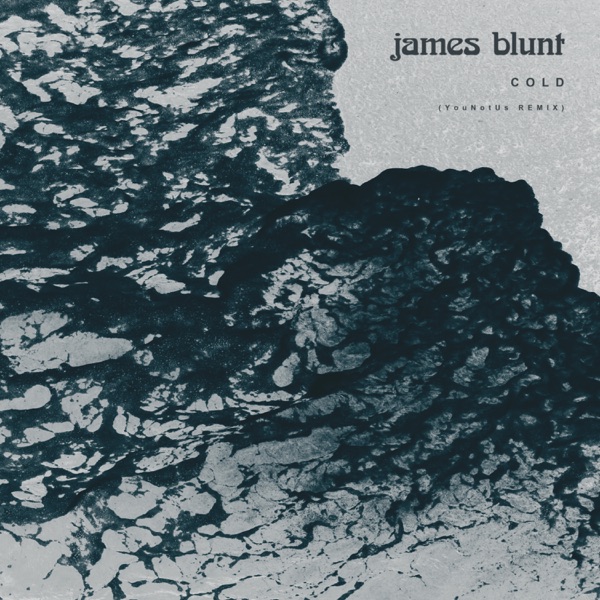 Cold (YouNotUs Remix) - Single - James Blunt