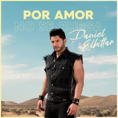 Por Amor No Se Ruega - EP - Daniel Elbittar