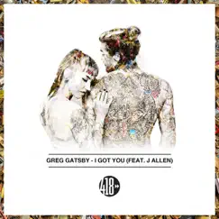 I Got You (feat. J Allen) - Single by Greg Gatsby album reviews, ratings, credits