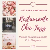 Restaurante Chic Jazz - Música para Restaurante Chic Elegante, 5 Estrelas Jazz para Namorados artwork