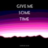 Give Me Some Time - Single