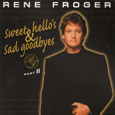 Sweet Hello's and Sad Goodbye's Part 2 - Rene Froger