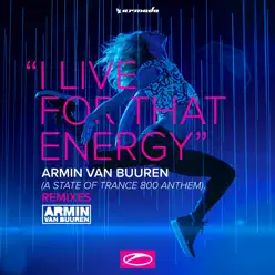 I Live for That Energy (ASOT 800 Anthem) [Remixes] - Single - Armin Van Buuren