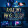 Darrell Connolly - Anatomy and Physiology: On-The-Go Study Guide to Learning the Human Anatomy (Unabridged)