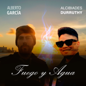 Fuego y agua (feat. Juan Munguía) - Alberto García & Alcibiades Durruthy