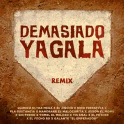 Demasiado Yagala (Remix) [feat. El Fother, Galante "El Emperador", El Fecho RD, Mandrake El Malocorita, Nino Freestyle, Sin Freno, Jeison El Mono, Pla Sustancia & Yis Smal] - EP - Químico Ultra Mega