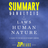 Summary & Analysis of The Laws of Human Nature: A Guide to the Book by Robert Greene (Unabridged) - Zip Reads