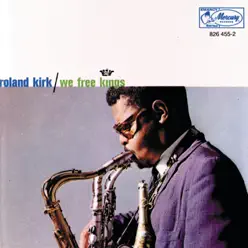 We Free Kings - Roland Kirk We Free Kings - Roland Kirk