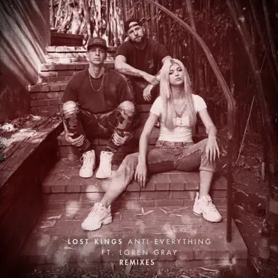 Anti-Everything (Remixes) - Single - Lost Kings