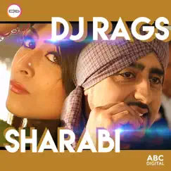 Sharabi (feat. Manjit Sohi) - Single by DJ Rags album reviews, ratings, credits