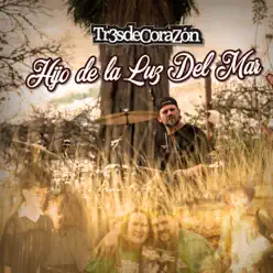 Hijo de la Luz Del Mar - Single - Tr3s de Corazón Hijo de la Luz Del Mar - Single - Tr3s de Corazón