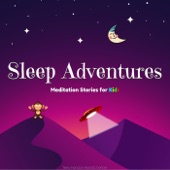 Sleep Adventures (Meditation Stories for Kids)