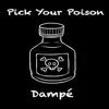 Pick Your Poison - Single album lyrics, reviews, download