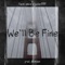 We'll Be Fine (feat. Polar333) - kami oshie lyrics