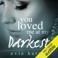 Evie Harper - You Loved Me at My Darkest (Unabridged) artwork