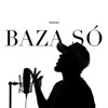 Baza Só (feat. Dwish) - Single