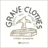 Grave Clothes EP album lyrics, reviews, download